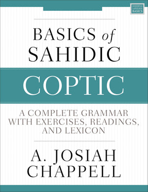 Basics Of Sahidic Coptic: A Complete Grammar With Exercises, Readings, And Lexicon (Zondervan Language Basics Series)