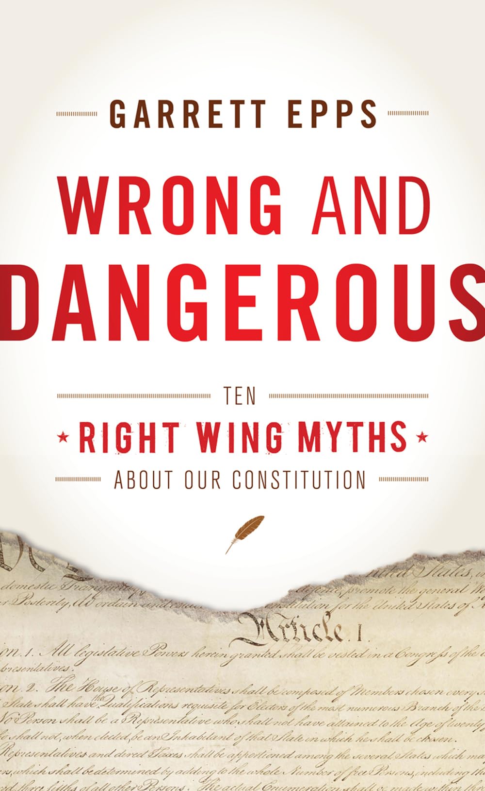 Wrong and Dangerous: Ten Right Wing Myths about Our Constitution,Used
