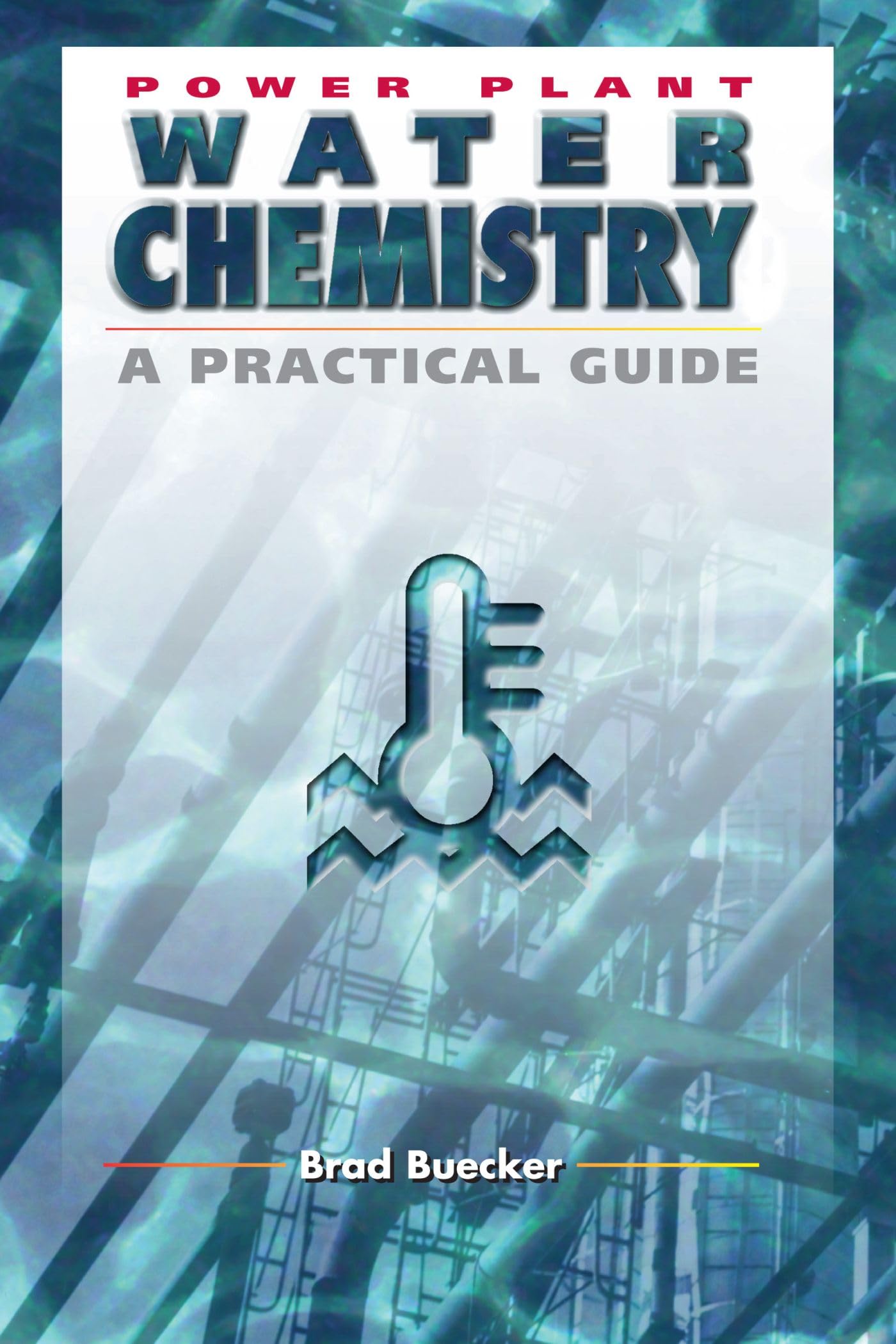Power Plant Water Chemistry: A Practical Guide,Used