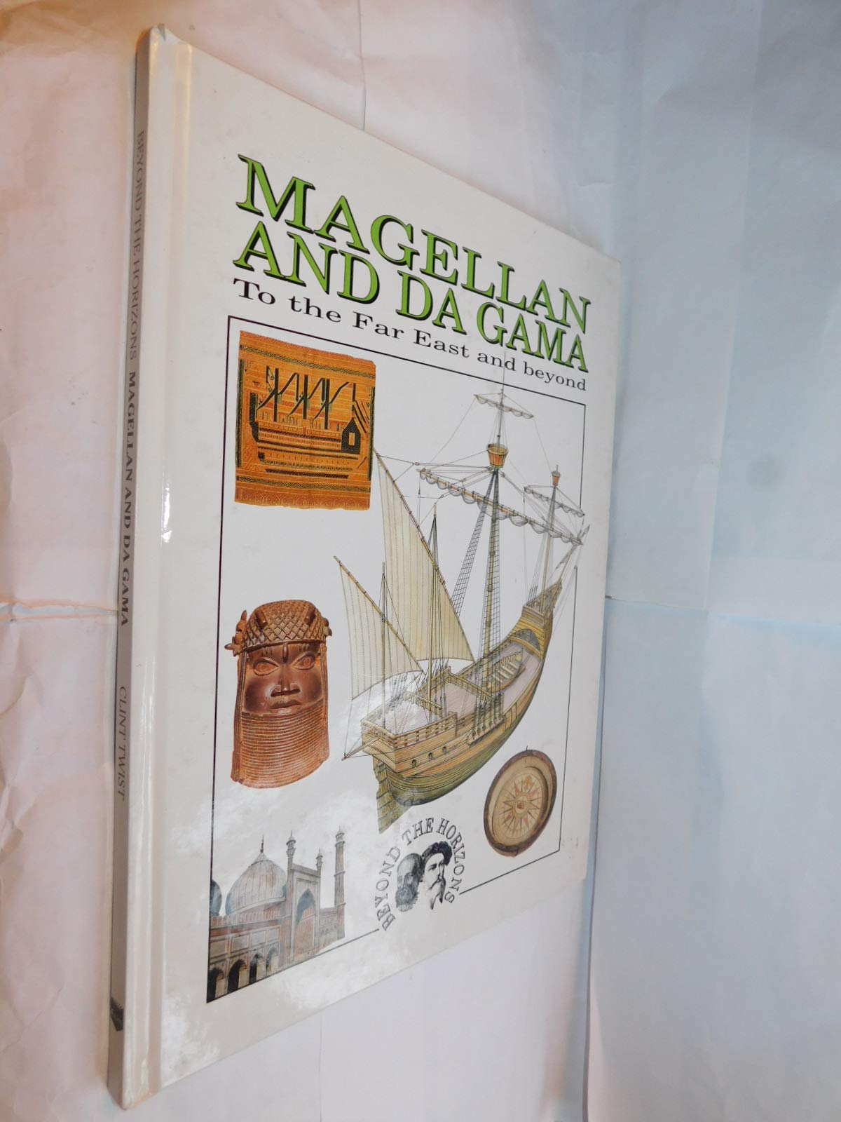 Magellan And Da Gama: To The Far East And Beyond (Beyond The Horizons),New
