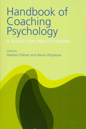 Handbook of Coaching Psychology: A Guide for Practitioners