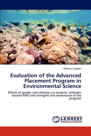 Evaluation of the Advanced Placement Program in Environmental Science: Effects of gender and ethnicity on students attitudes tow,Used