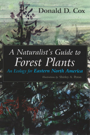 A Naturalist'S Guide To Forest Plants: An Ecology For Eastern North America,New