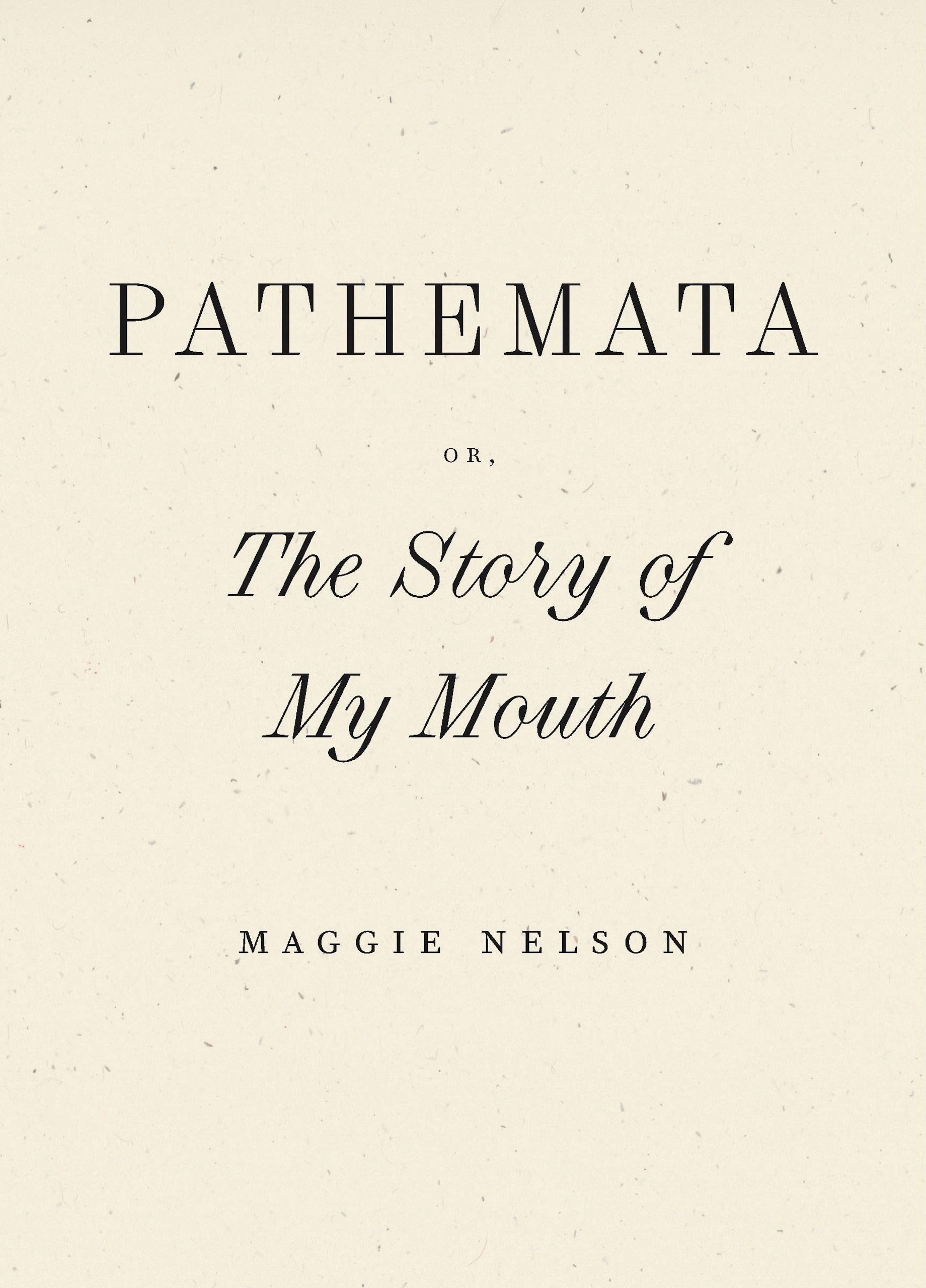 Pathemata, Or, The Story Of My Mouth