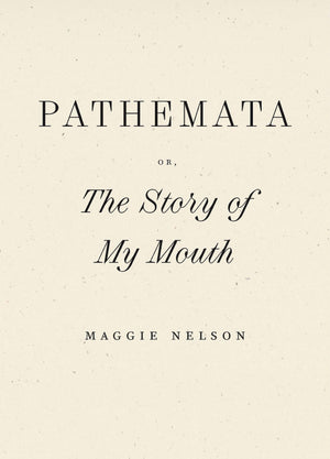 Pathemata, Or, The Story Of My Mouth