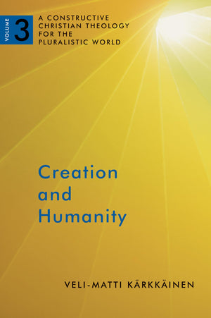 Creation and Humanity, Vol. 3 (A Constructive Christian Theology for the Pluralistic World),Used