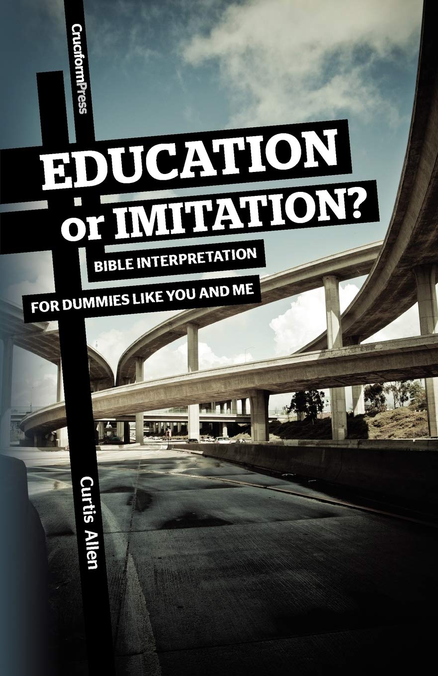 Education Or Imitation?: Bible Interpretation For Dummies Like You And Me,Used