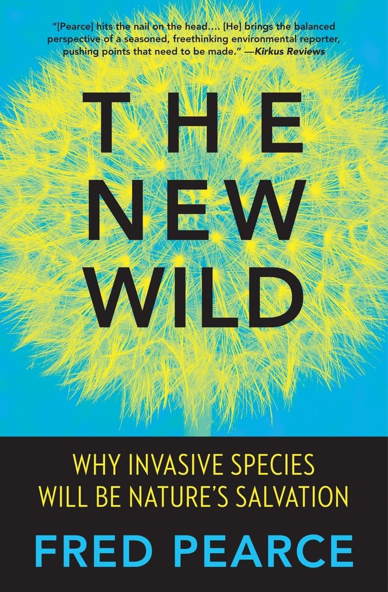 The New Wild: Why Invasive Species Will Be Nature'S Salvation,Used