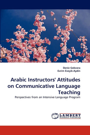 Arabic Instructors' Attitudes on Communicative Language Teaching: Perspectives from an Intensive Language Program,Used