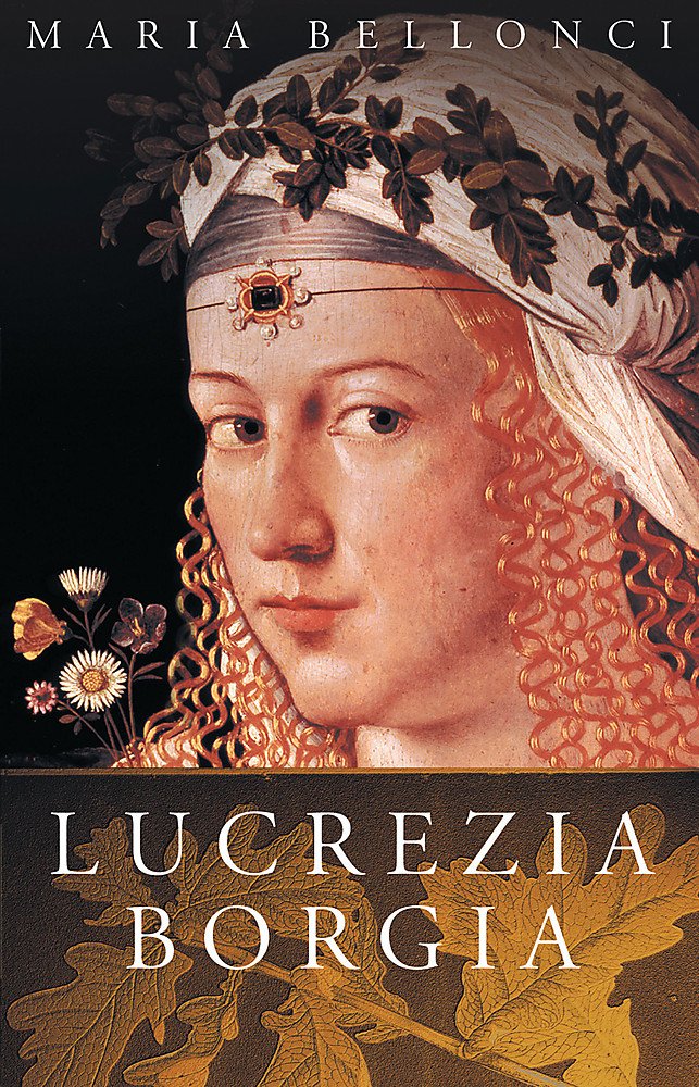 The Life and Times of Lucrezia Borgia (Women in History),New