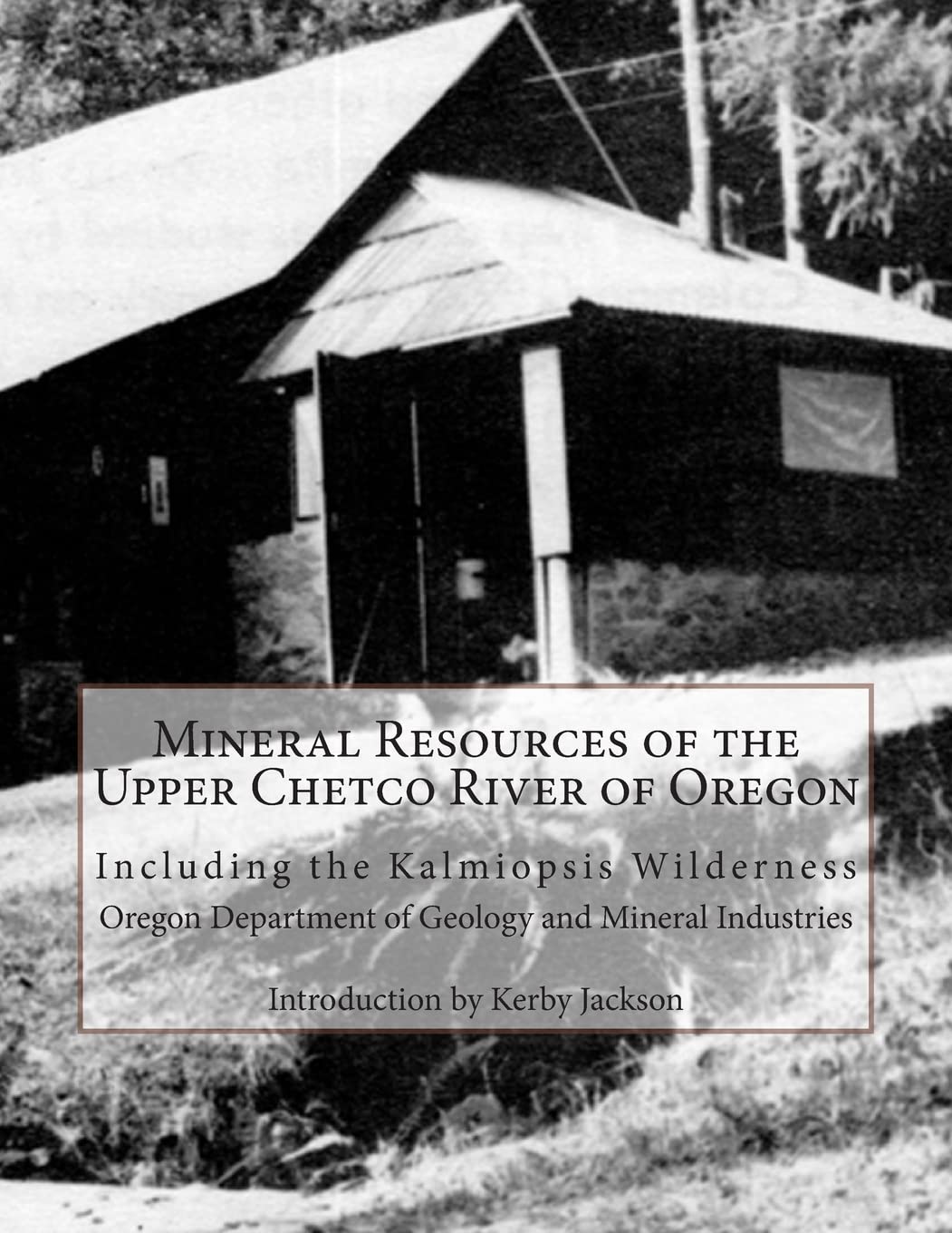 Mineral Resources of the Upper Chetco River of Oregon: Including the Kalmiopsis Wilderness,Used