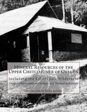 Mineral Resources of the Upper Chetco River of Oregon: Including the Kalmiopsis Wilderness,Used