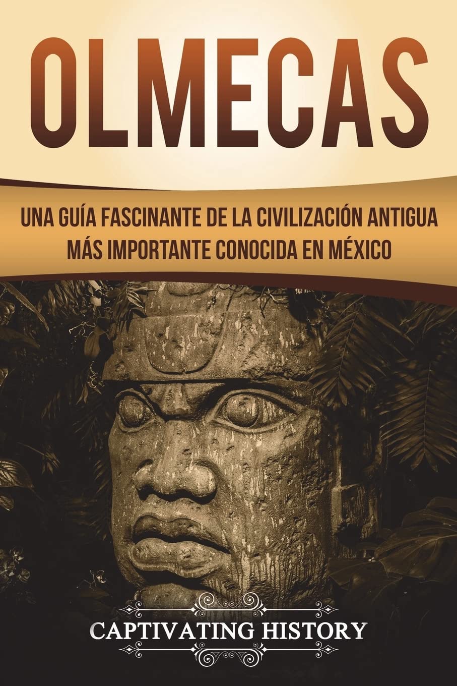 Olmecas: Una Gua Fascinante de la Civilizacin Antigua Ms Importante Conocida En Mxico (Libro en Espaol/Olmecs Spanish Bo,Used