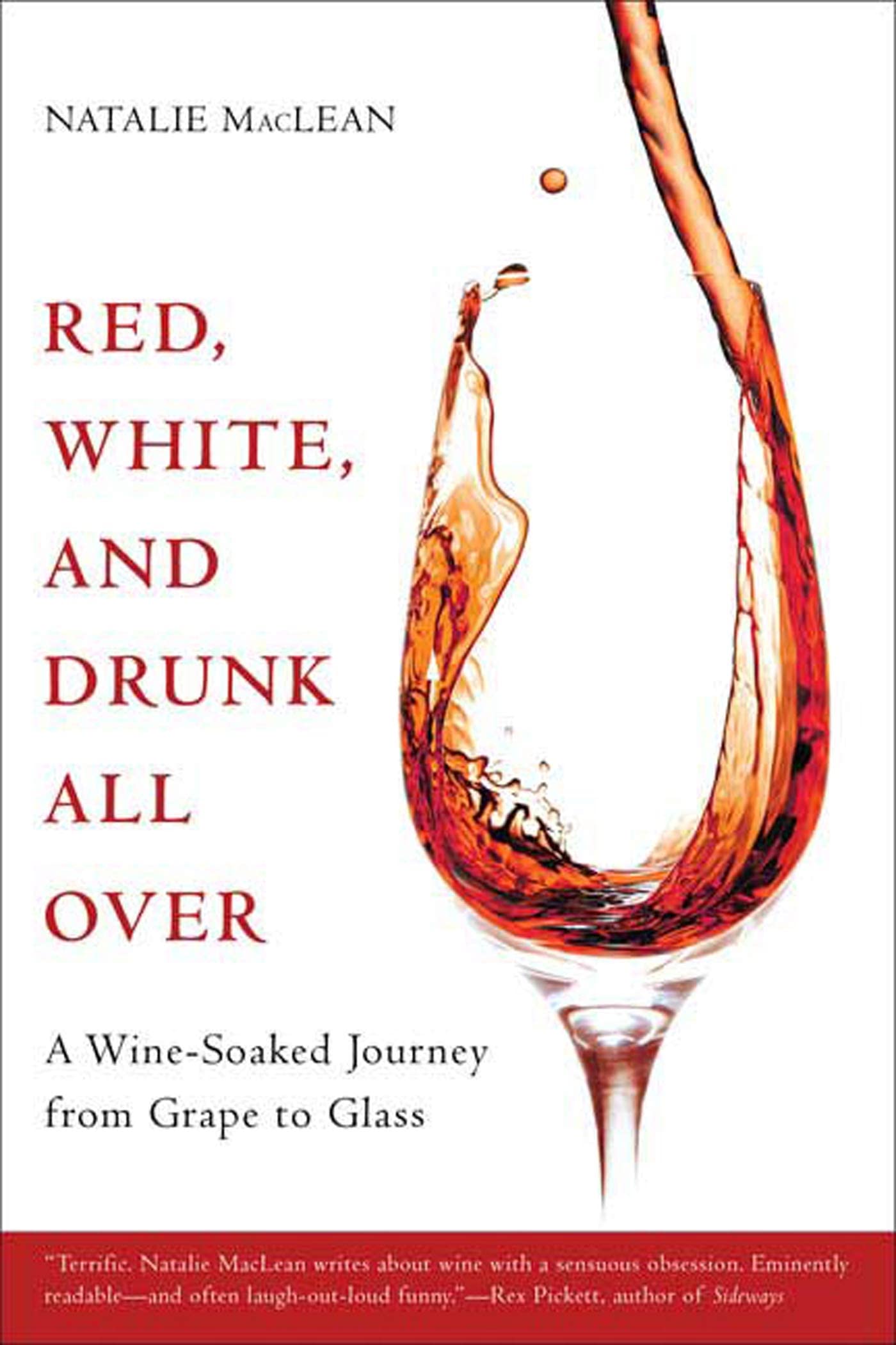 Red, White, and Drunk All Over: A WineSoaked Journey from Grape to Glass,Used