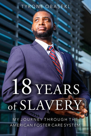Eighteen Years of Slavery: My Journey through the American Foster Care System,Used