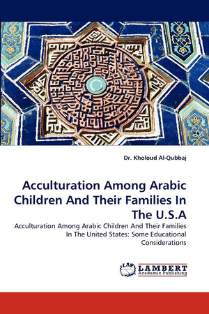 Acculturation Among Arabic Children And Their Families In The U.S.A: Acculturation Among Arabic Children And Their Families In T,Used
