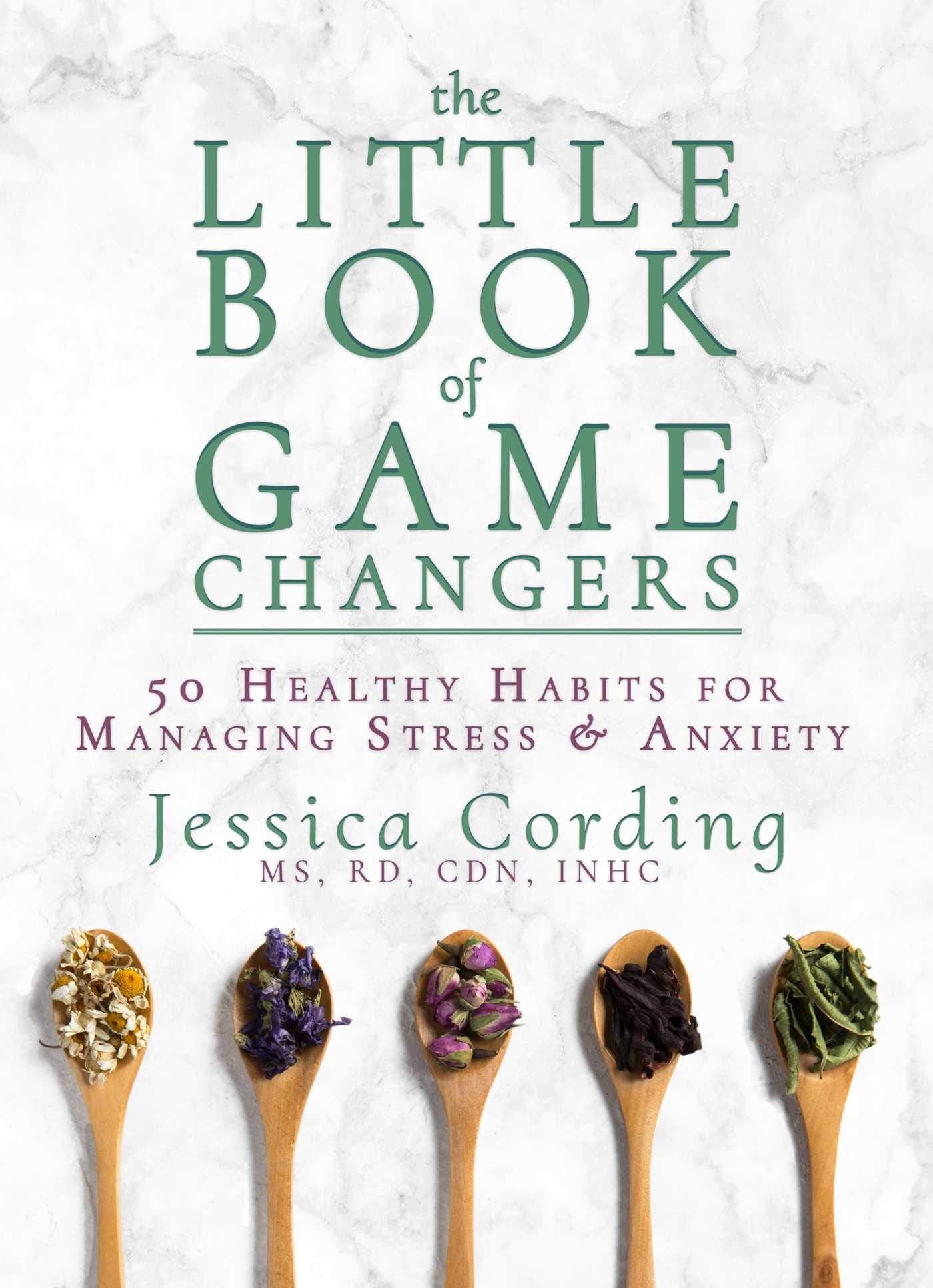 The Little Book Of Game Changers: 50 Healthy Habits For Managing Stress & Anxiety