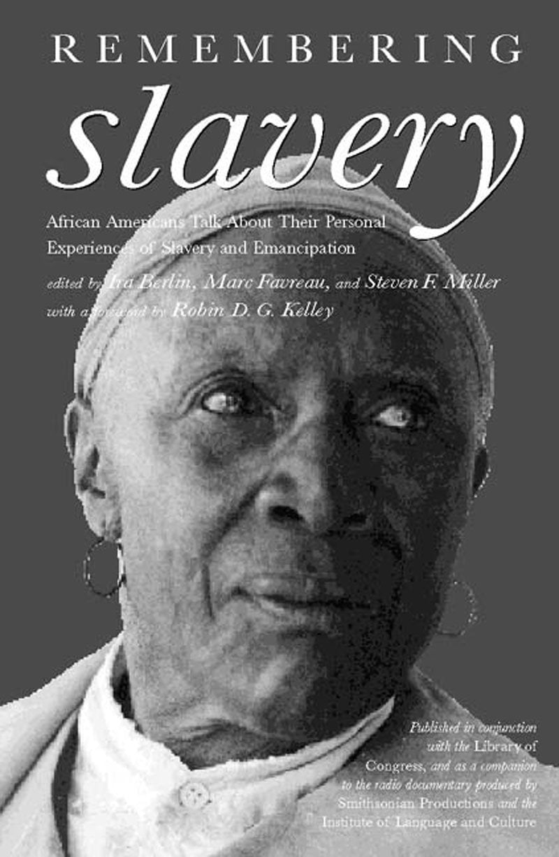 Remembering Slavery: African Americans Talk About Their Personal Experiences of Slavery and Emancipation,Used