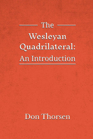 The Wesleyan Quadrilateral: An Introduction,Used