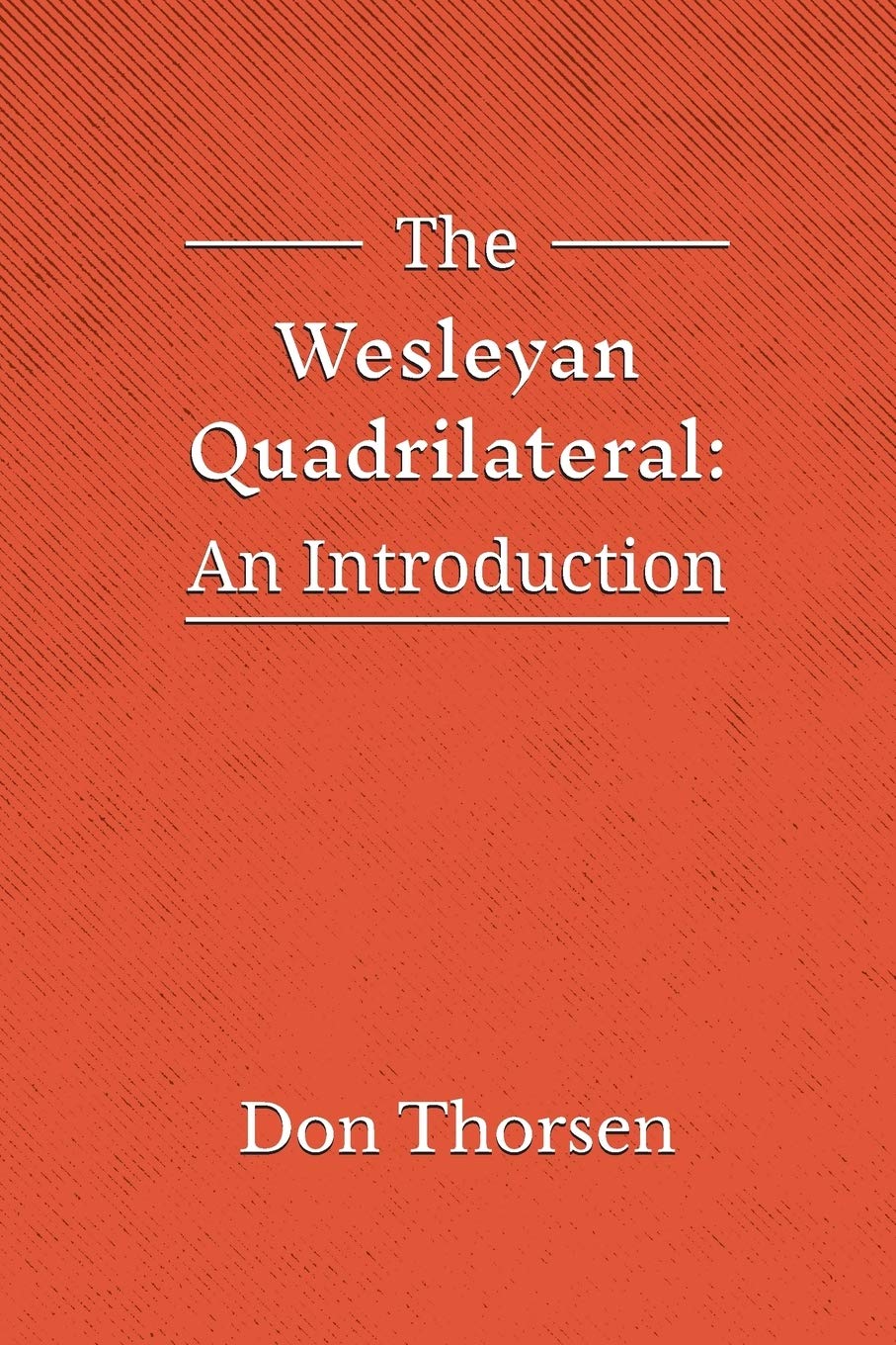 The Wesleyan Quadrilateral: An Introduction,Used
