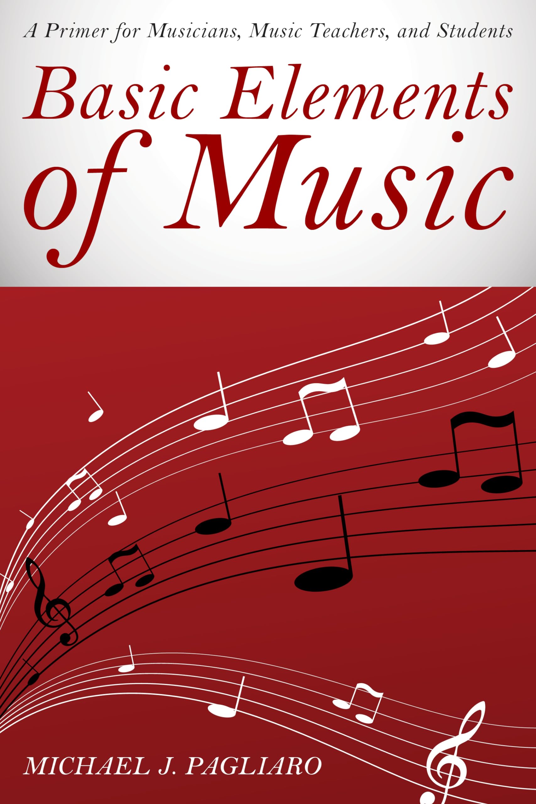 Basic Elements of Music: A Primer for Musicians, Music Teachers, and Students,Used