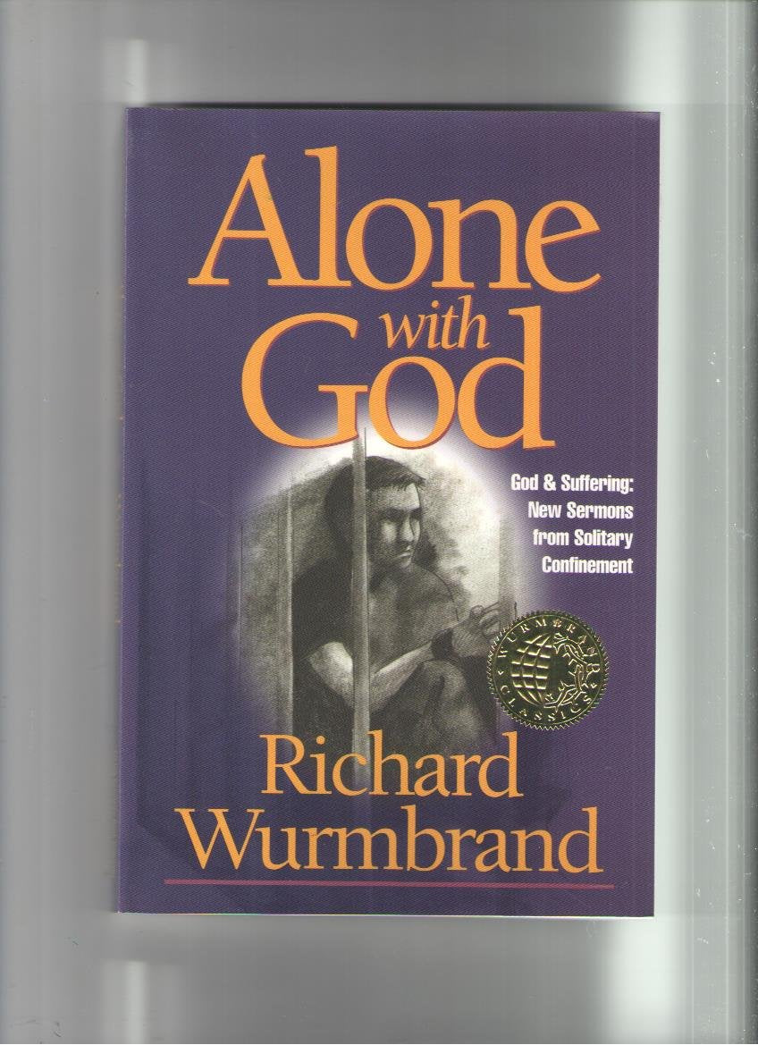 Alone With God: God And Suffering: New Sermons From Solitary Confinement,New