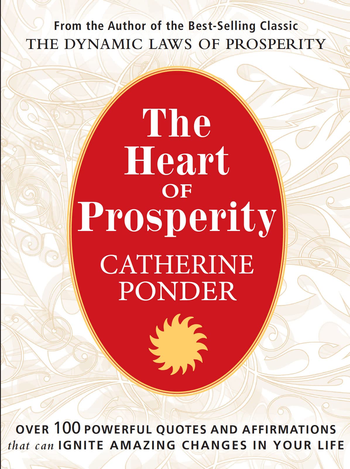 THE HEART OF PROSPERITY: Over 100 Powerful Quotes and Affirmations that Ignite Amazing Changes in Your Life,Used