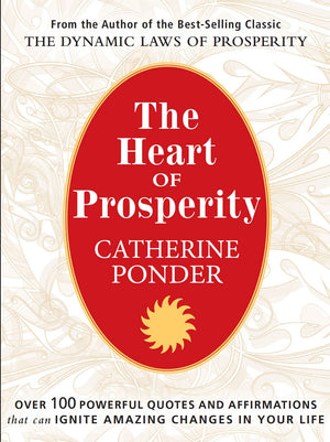 THE HEART OF PROSPERITY: Over 100 Powerful Quotes and Affirmations that Ignite Amazing Changes in Your Life,Used