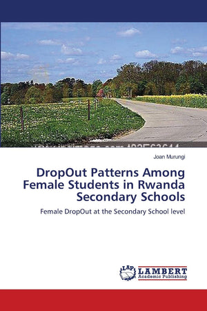 DropOut Patterns Among Female Students in Rwanda Secondary Schools: Female DropOut at the Secondary School level,Used