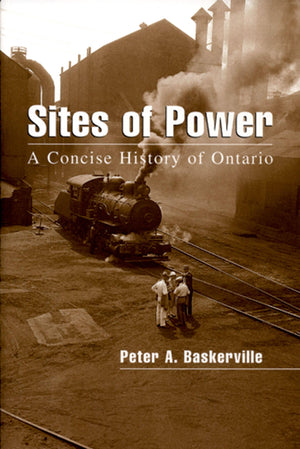 Sites of Power: A Concise History of Ontario (Illustrated History of Canada),Used