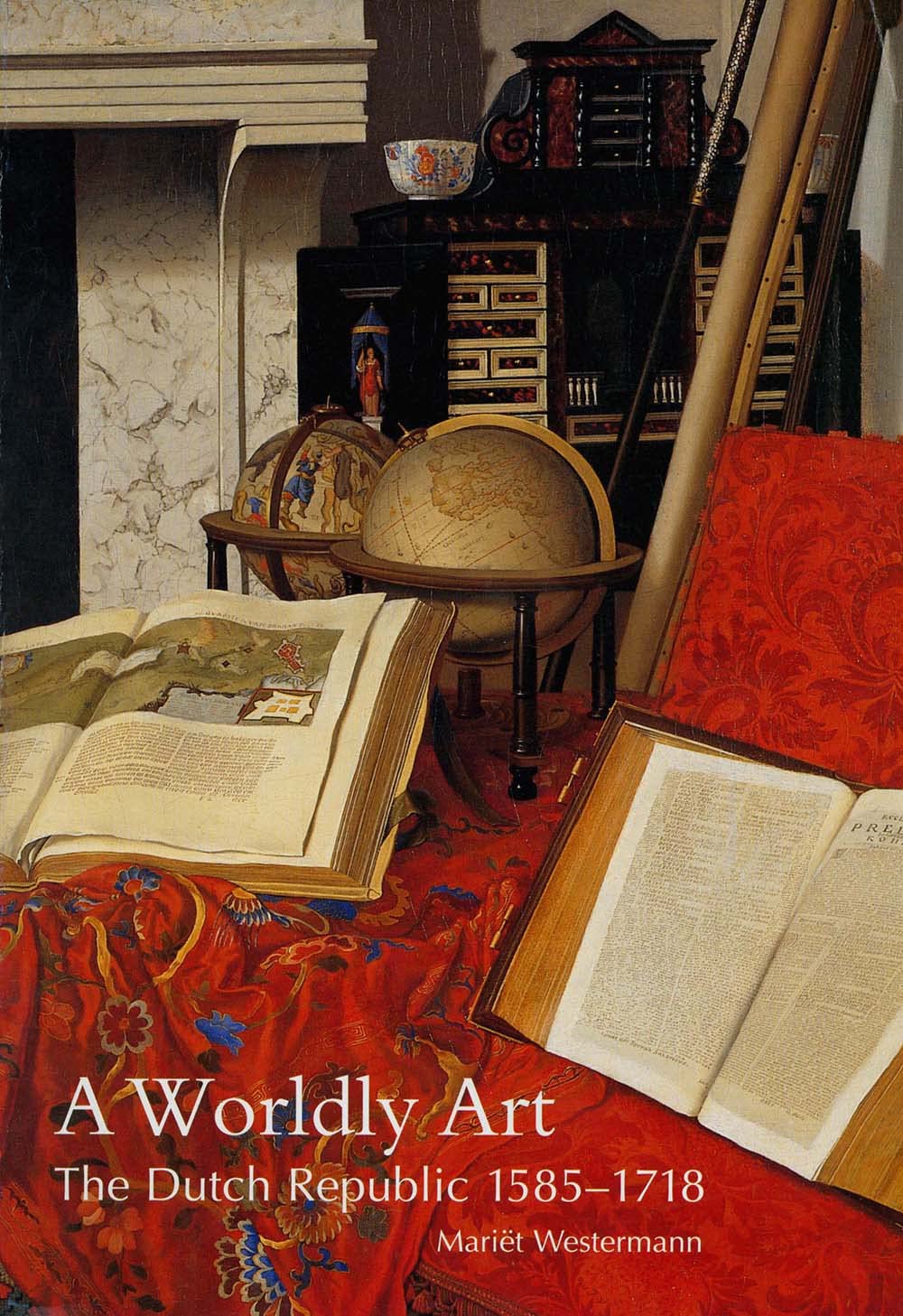 A Worldly Art: The Dutch Republic, 15851718-used