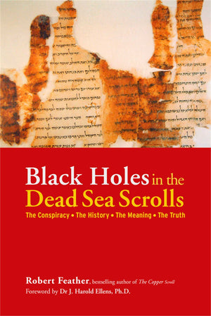 Black Holes In The Dead Sea Scrolls: The Conspiracy*The History*The Meaning*The Truth