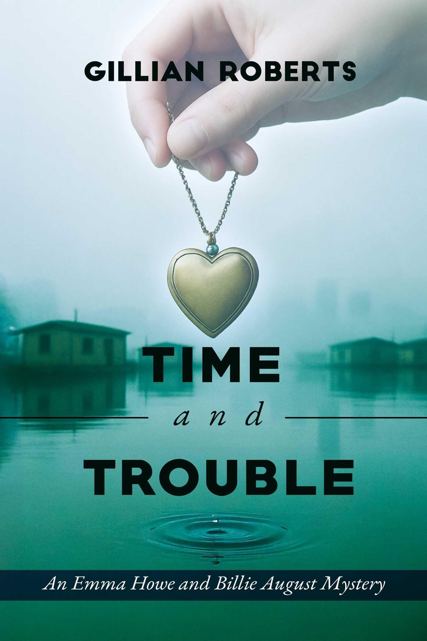 Time And Trouble: An Emma Howe And Billie August Mystery