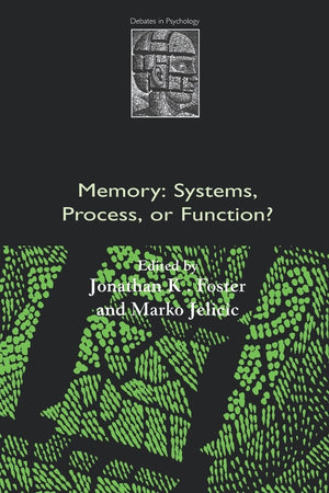 Memory: Systems, Process, or Function? (Debates in Psychology),New