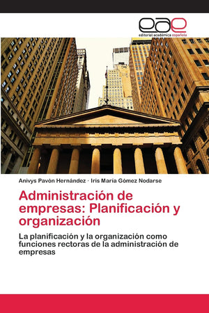 Administracin de empresas: Planificacin y organizacin: La planificacin y la organizacin como funciones rectoras de la ,Used