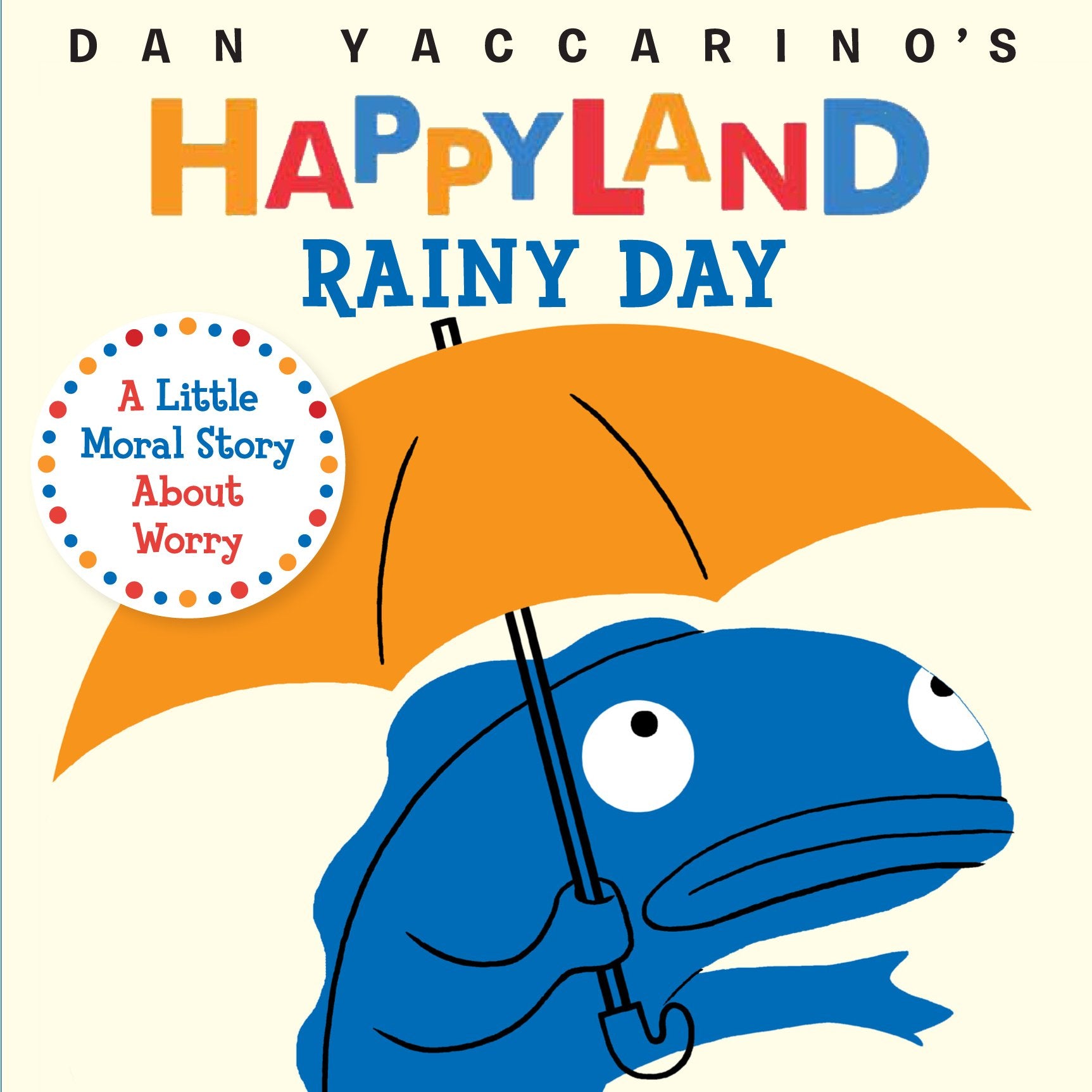 Rainy Day: A Little Moral Story About Worry (Dan Yaccarino'S Happyland),Used