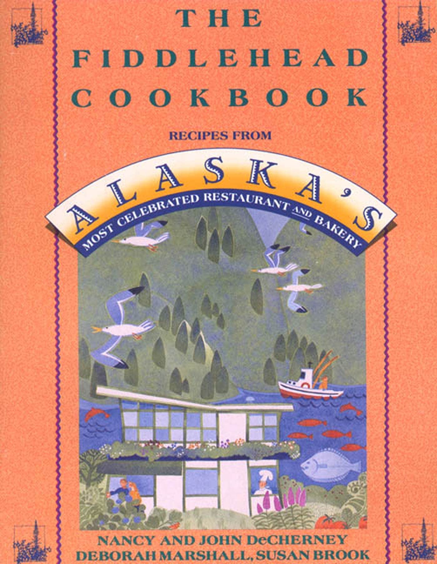 The Fiddlehead Cookbook: Recipes from Alaska's Most Celebrated Restaurant and Bakery,Used