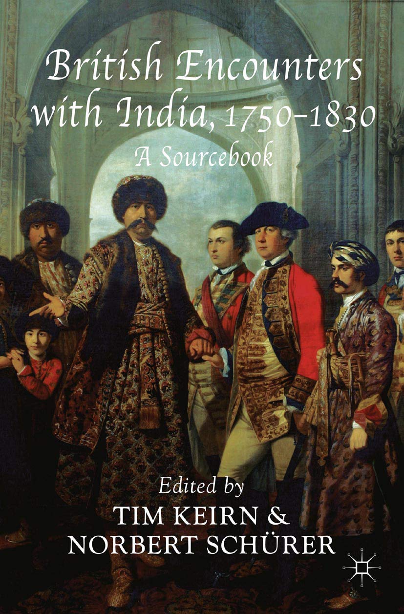 British Encounters with India, 17501830: A Sourcebook,Used