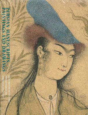 Persian Manuscripts, Paintings And Drawings: From The 15Th To The Early 20Th Century In The Hermitage Collection