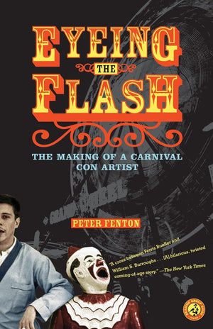 Eyeing the Flash: The Making of a Carnival Con Artist,New