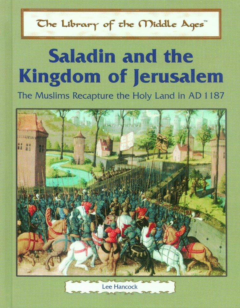 Saladin and the Kingdom of Jerusalem: The Muslims Recapture the Holy Land in Ad 1187 (The Library of the Middle Ages),Used