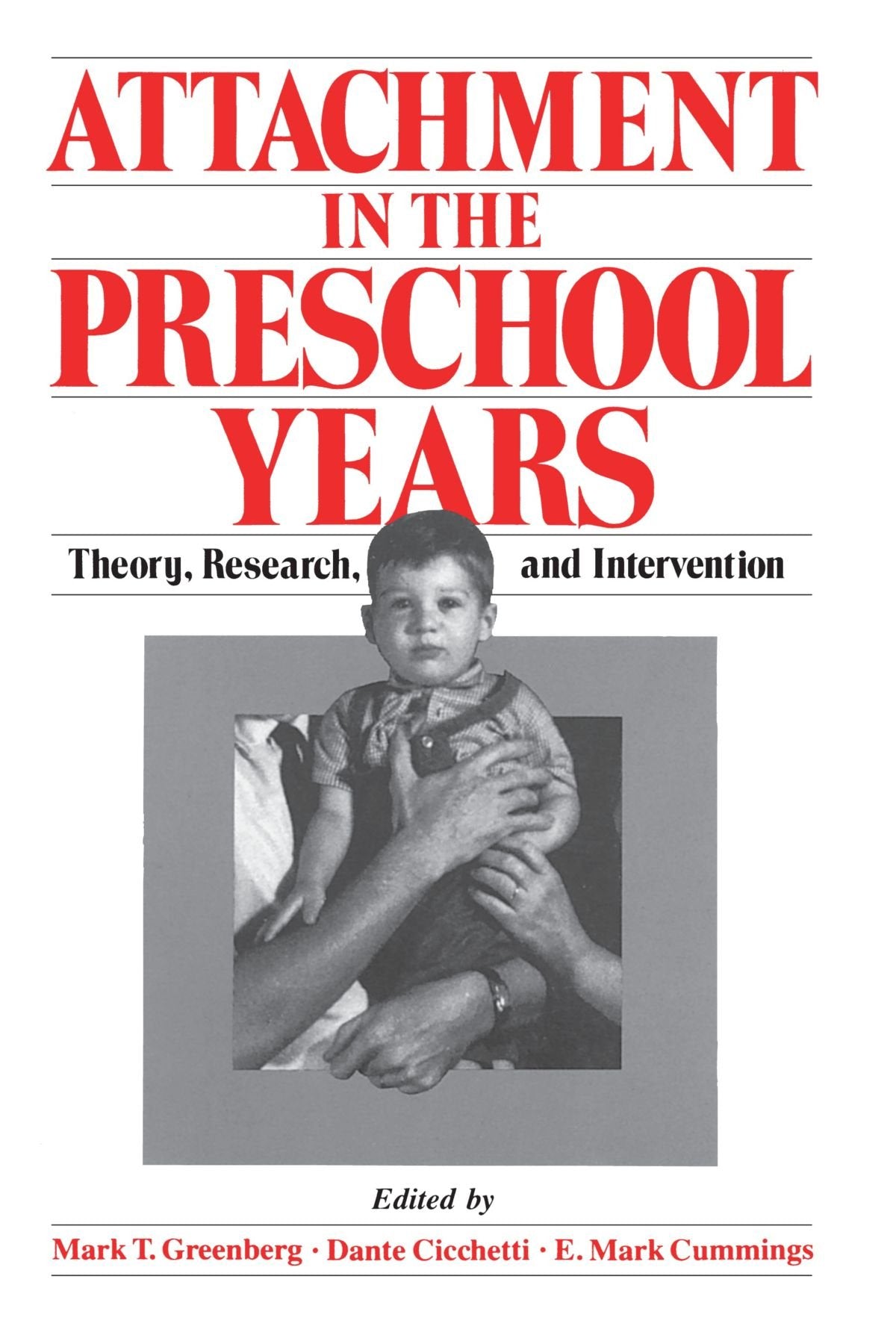 Attachment in the Preschool Years: Theory, Research, and Intervention (The John D. and Catherine T. MacArthur Foundation Series ,Used