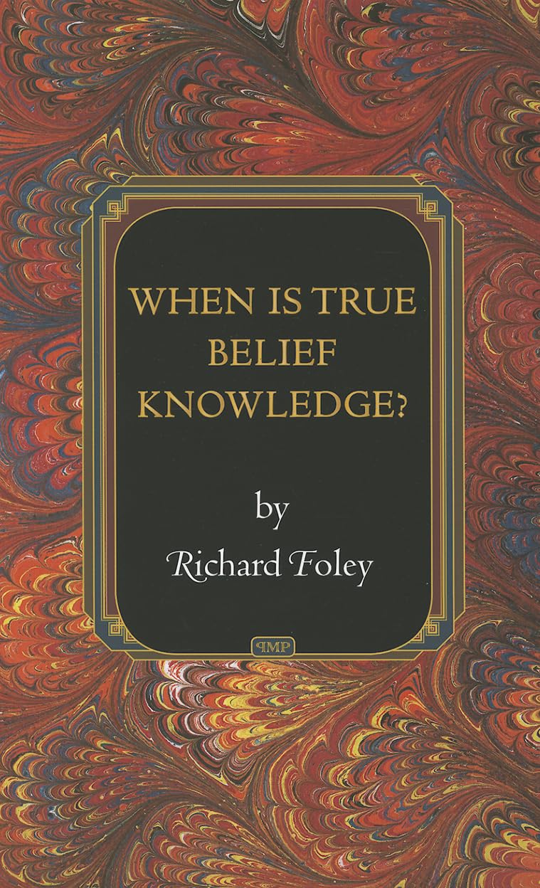 When Is True Belief Knowledge? (Princeton Monographs in Philosophy),Used