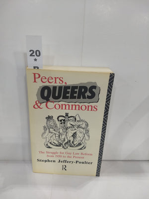 Peers, Queers And Commons: The Struggle For Gay Law Reform From 1950 To The Present