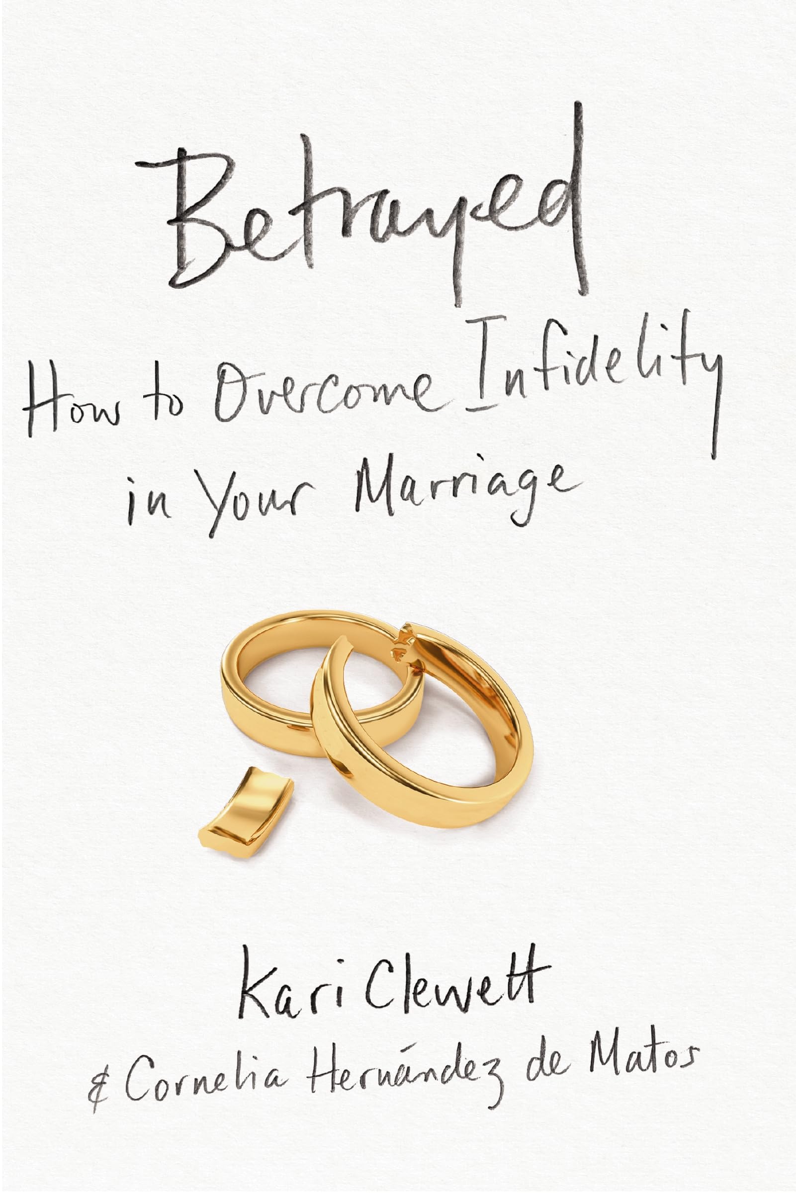 Betrayed: How To Overcome Infidelity In Your Marriage