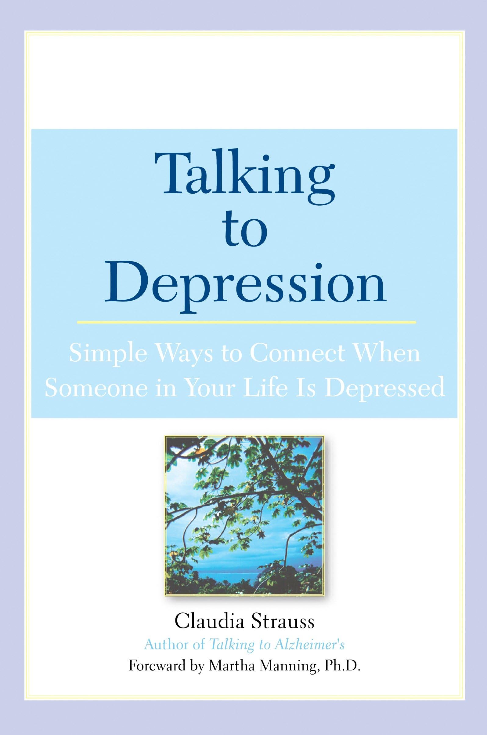 Talking to Depression: Simple Ways To Connect When Someone In Your Life Is Depressed: Simple Ways To Connect When Someone In You,Used