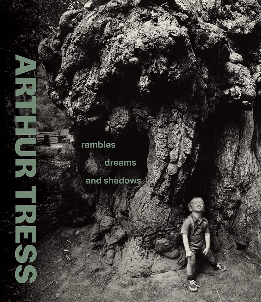 Arthur Tress: Rambles, Dreams, And Shadows,New