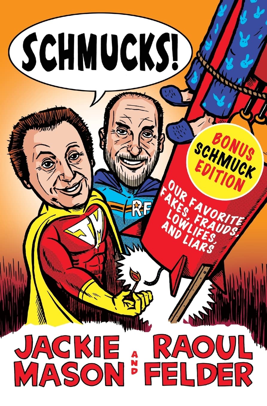 Schmucks!: Our Favorite Fakes, Frauds, Lowlifes, and Liars,Used
