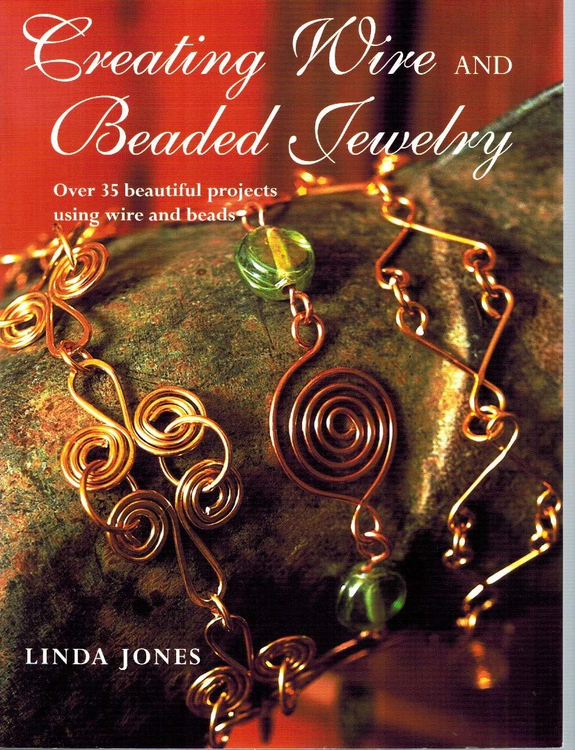 Creating Wire and Beaded Jewelry: Over 35 beautiful projects using wire and beads,Used