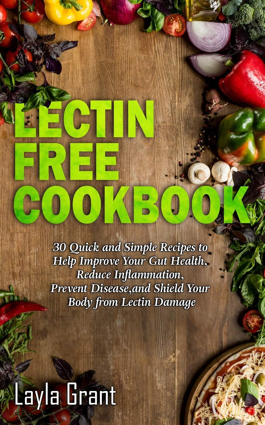 LectinFree Cookbook: 30 Simple, Quick, and Easy Recipes to Help You Improve Your Health, Reduce Inflammation, Prevent Risk of a,Used